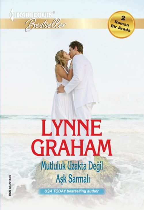 Cover of the book Mutluluk Uzakta Değil & Aşk Sarmalı (İki Kitap Birarada) by Lynne Graham, Harlequin Türkiye