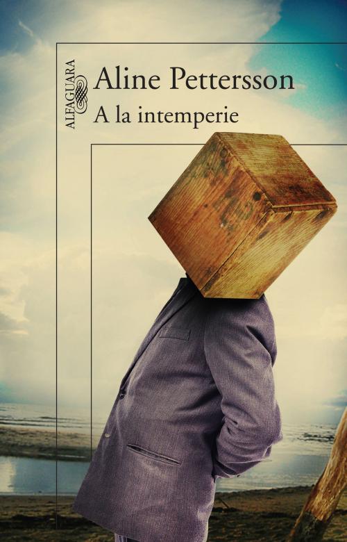 Cover of the book A la intemperie by Aline Pettersson, Penguin Random House Grupo Editorial México