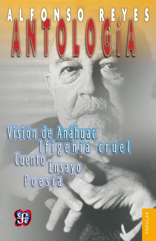 Cover of the book Antología: prosa, teatro, poesía by Alfonso Reyes, Fondo de Cultura Económica