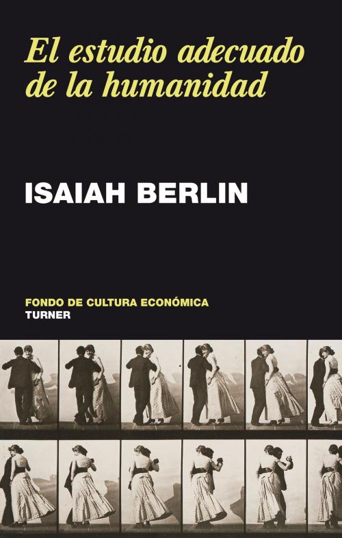 Cover of the book El estudio adecuado de la humanidad by Isaiah Berlin, Fondo de Cultura Económica