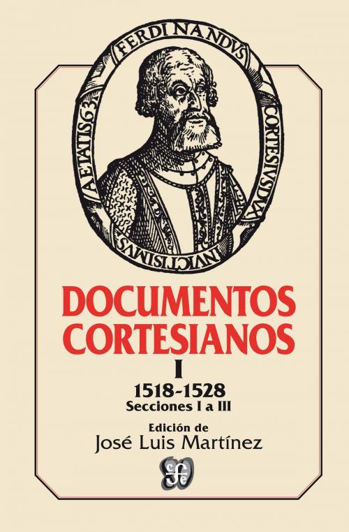 Cover of the book Documentos cortesianos I by José Luis Martínez, Fondo de Cultura Económica