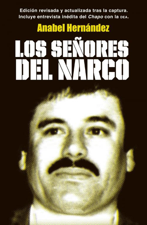 Cover of the book Los señores del narco (Edición revisada y actualizada) by Anabel Hernández, Penguin Random House Grupo Editorial México
