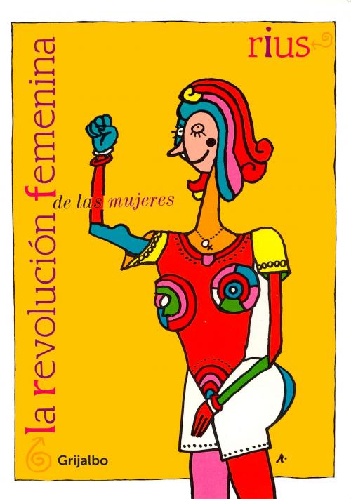 Cover of the book La revolución femenina de las mujeres (Colección Rius) by Rius, Penguin Random House Grupo Editorial México