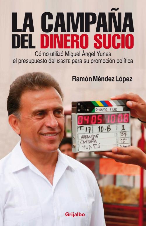 Cover of the book La campaña del dinero sucio by Ramón Méndez López, Penguin Random House Grupo Editorial México
