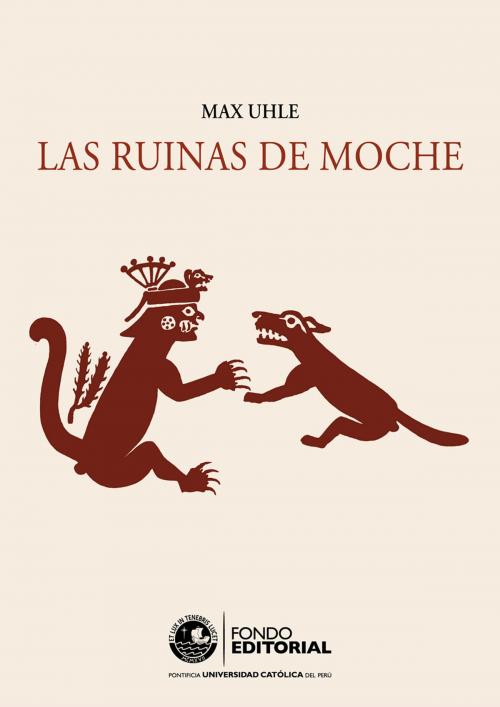 Cover of the book Las ruinas de Moche by Max Uhle, Fondo Editorial de la PUCP