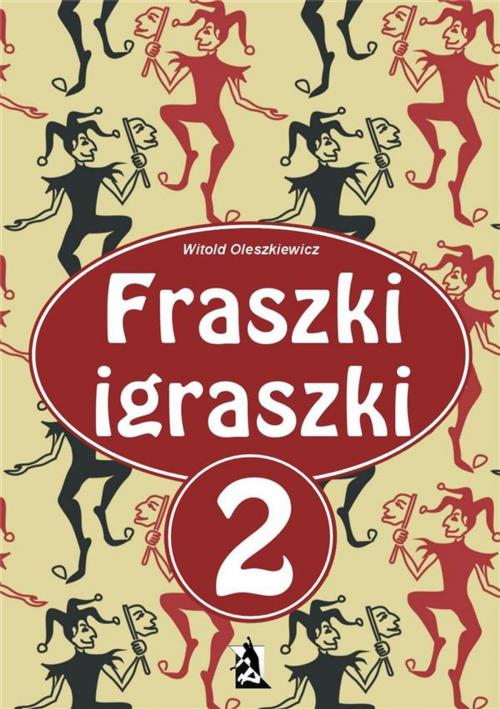 Cover of the book Fraszki igraszki 2 by Witold Oleszkiewicz, Wydawnictwo Psychoskok