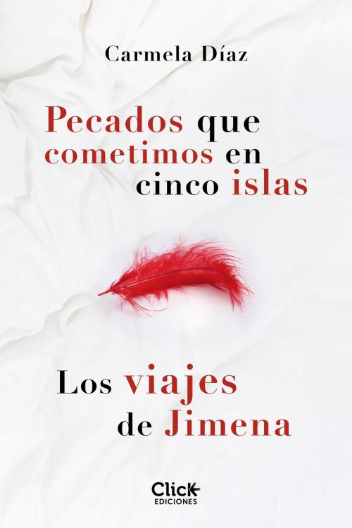 Cover of the book Pack Pecados que cometimos en cinco islas + Los viajes de Jimena by Carmela Díaz, Grupo Planeta