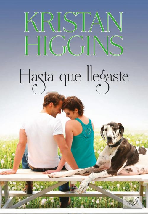 Cover of the book HASTA QUE LLEGASTE by Kristan Higgins, LIBROS DE SEDA