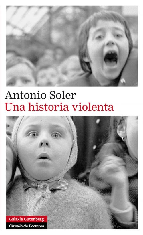 Cover of the book Una historia violenta by Antonio Soler, Galaxia Gutenberg