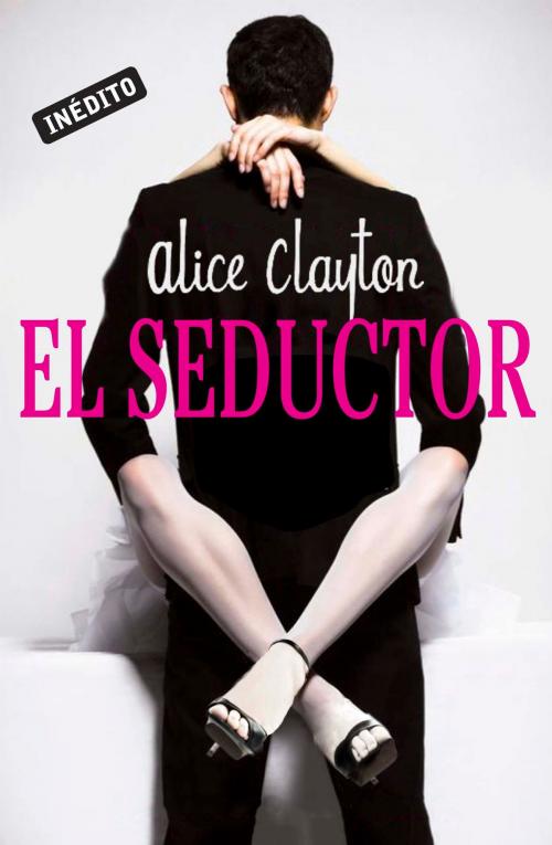 Cover of the book El seductor by Alice Clayton, Penguin Random House Grupo Editorial España