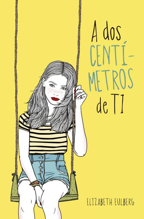 Cover of the book A dos centímetros de ti by Elizabeth Eulberg, Penguin Random House Grupo Editorial España