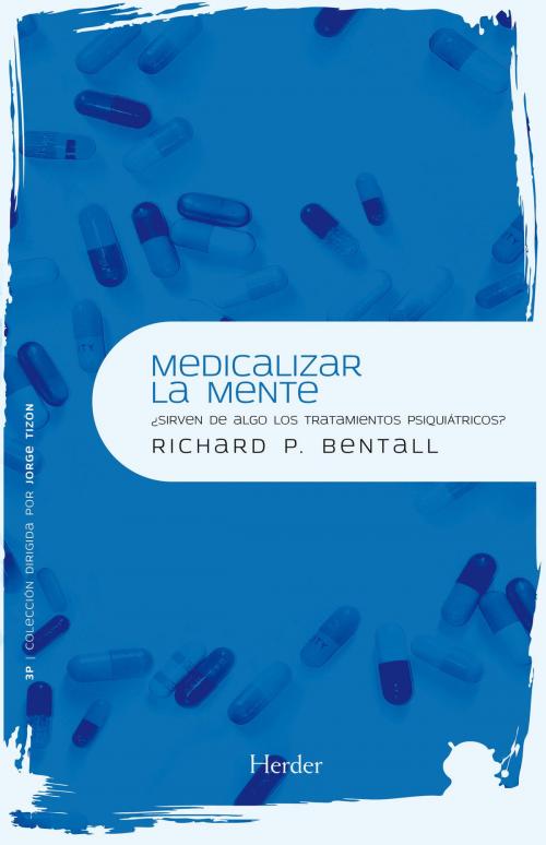 Cover of the book Medicalizar la mente by Richard P. Bentall, Jorge Luis Tizón, Herder Editorial
