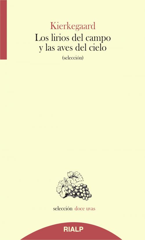 Cover of the book Los lirios del campo y las aves del cielo by Soren Kierkegaard, Ediciones Rialp