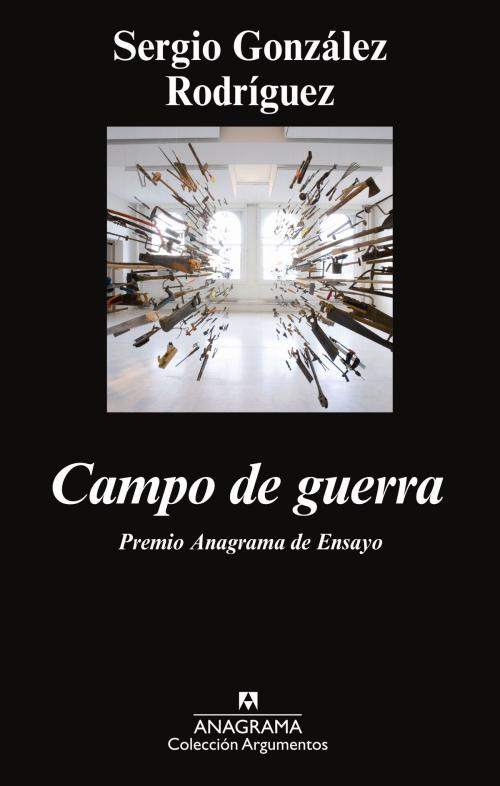 Cover of the book Campo de guerra by Sergio González Rodríguez, Editorial Anagrama