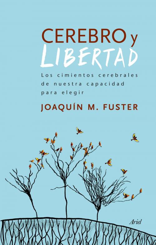 Cover of the book Cerebro y libertad by Joaquín Fuster, Grupo Planeta