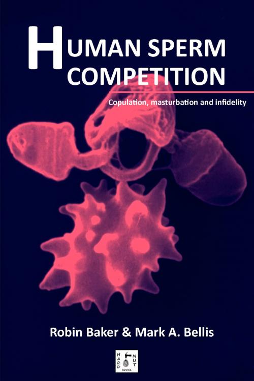 Cover of the book Human Sperm Competition by Robin Baker, Mark A. Bellis, HARD NUT Books