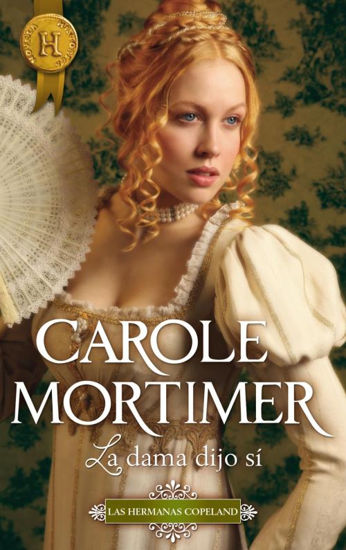Cover of the book La dama dijo sí by Carole Mortimer, Harlequin, una división de HarperCollins Ibérica, S.A.