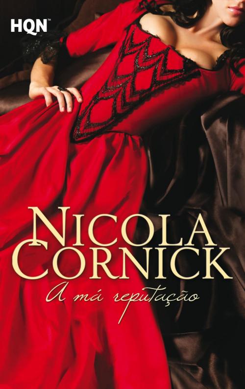 Cover of the book A má reputação by Nicola Cornick, Harlequin, uma divisão de HarperCollins Ibérica, S.A.
