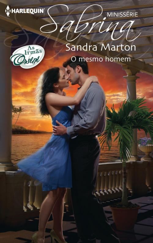 Cover of the book O mesmo homem by Sandra Marton, Harlequin, uma divisão de HarperCollins Ibérica, S.A.