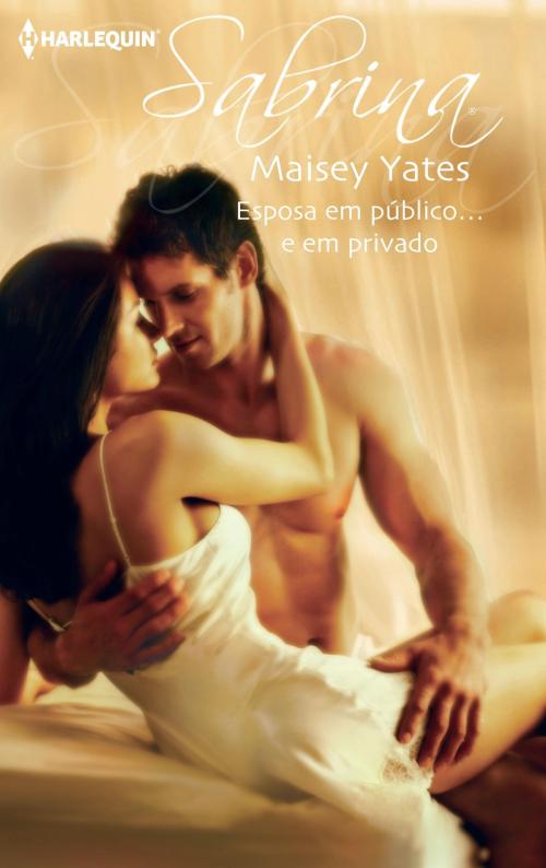 Cover of the book Esposa em público… e em privado by Maisey Yates, Harlequin, uma divisão de HarperCollins Ibérica, S.A.