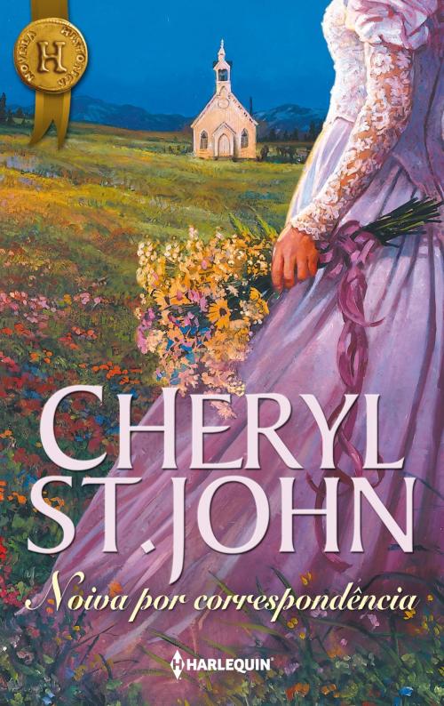 Cover of the book Noiva por correspondência by Cheryl St.John, Harlequin, uma divisão de HarperCollins Ibérica, S.A.