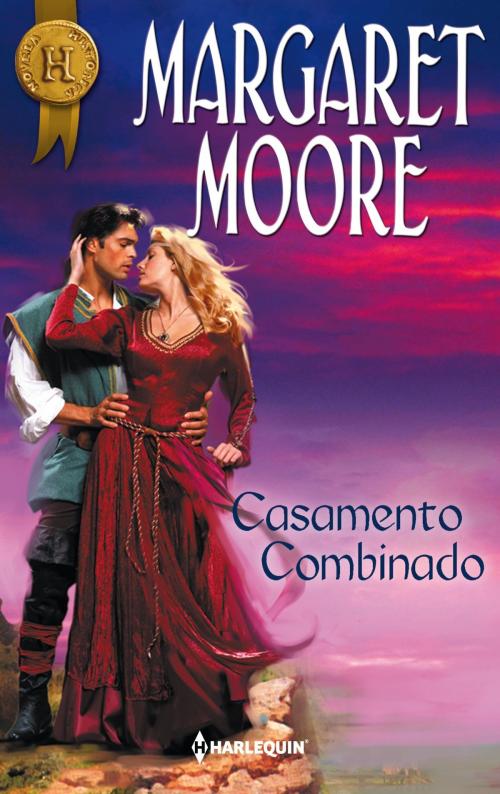 Cover of the book Casamento combinado by Margaret Moore, Harlequin, uma divisão de HarperCollins Ibérica, S.A.