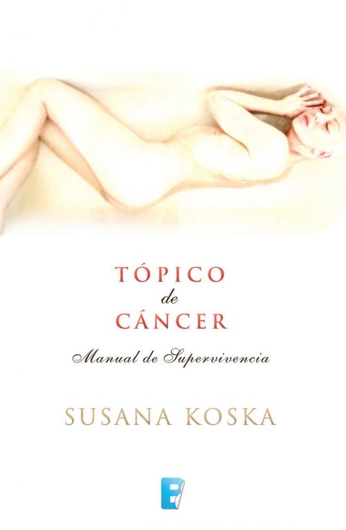 Cover of the book Tópico de cáncer by Susana Koska, Penguin Random House Grupo Editorial España