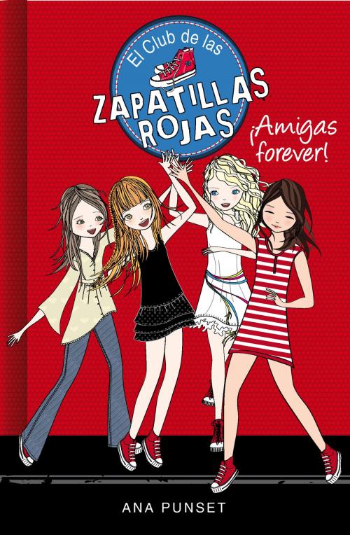 Cover of the book ¡Amigas forever! (Serie El Club de las Zapatillas Rojas 2) by Ana Punset, Penguin Random House Grupo Editorial España
