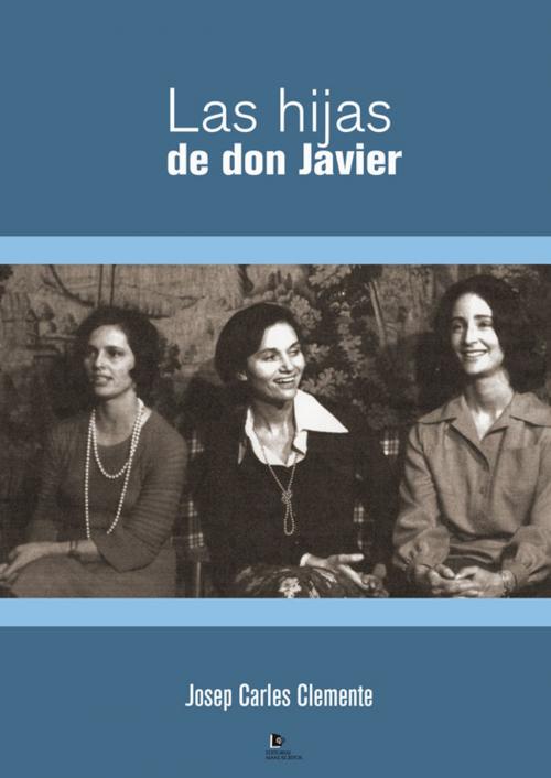 Cover of the book Las hijas de Don Javier by Josep Carles Clemente, Editorial Manuscritos