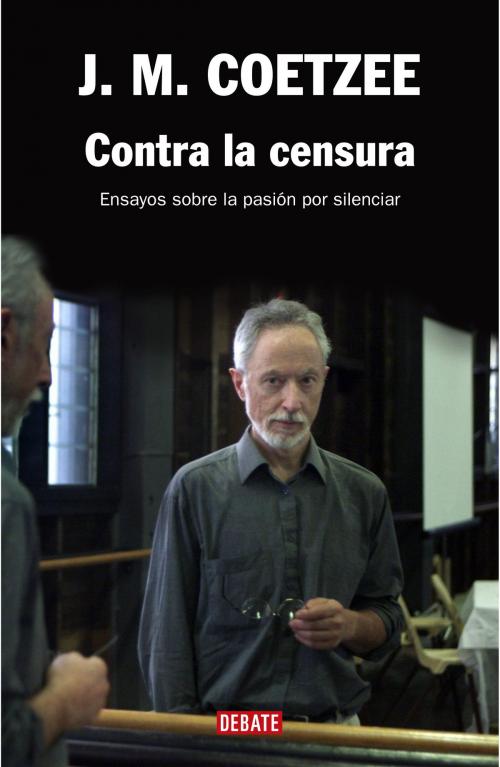 Cover of the book Contra la censura by J.M. Coetzee, Penguin Random House Grupo Editorial España