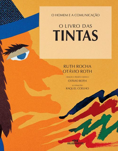 Cover of the book O Livro das Tintas by Ruth Rocha, Otávio Roth, Editora Melhoramentos