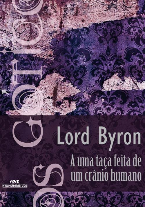 Cover of the book A uma Taça Feita de um Crânio Humano by Lord Byron, Editora Melhoramentos