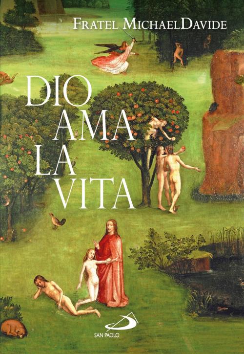 Cover of the book Dio ama la vita by Fratel MichaelDavide, San Paolo Edizioni