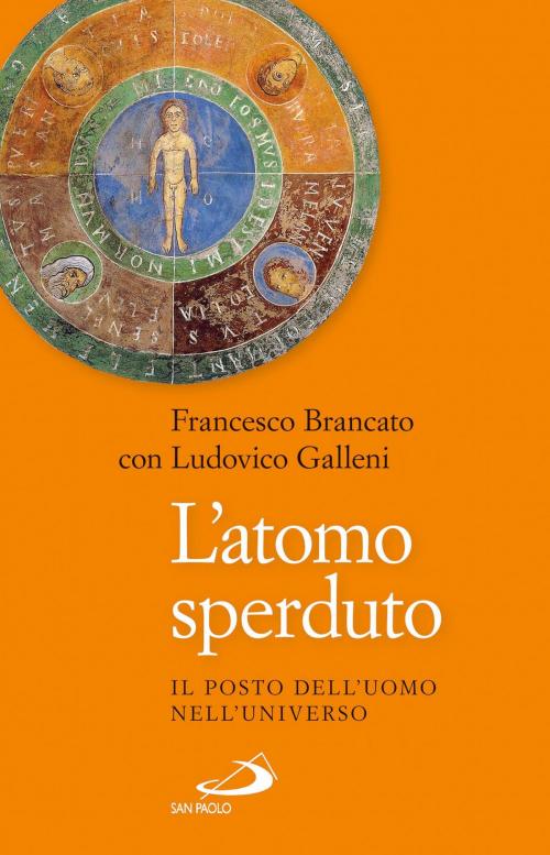 Cover of the book L'atomo sperduto. Il posto dell'uomo nell'universo by Francesco Brancato, Ludovico Galleni, San Paolo Edizioni