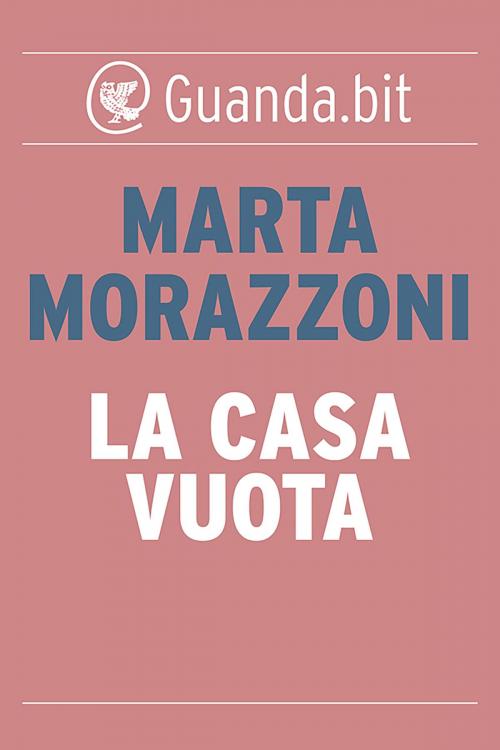 Cover of the book La casa vuota by Marta Morazzoni, Guanda