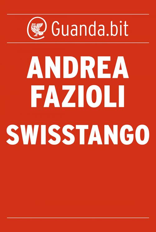 Cover of the book Swisstango by Andrea Fazioli, Guanda