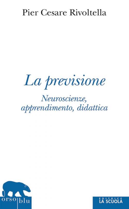 Cover of the book La previsione by Pier Cesare Rivoltella, La Scuola