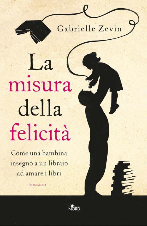Cover of the book La misura della felicità by Gabrielle Zevin, Casa Editrice Nord