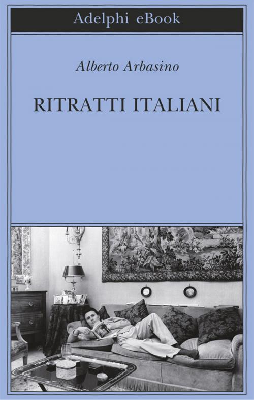 Cover of the book Ritratti italiani by Alberto Arbasino, Adelphi