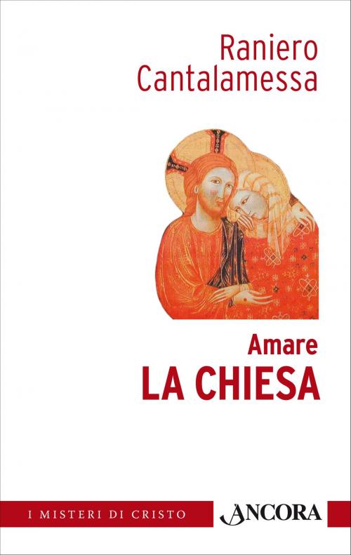 Cover of the book Amare la Chiesa by Raniero Cantalamessa, Ancora