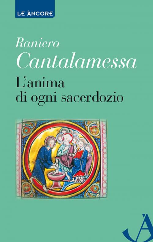 Cover of the book L'anima di ogni sacerdozio by Raniero Cantalamessa, Ancora