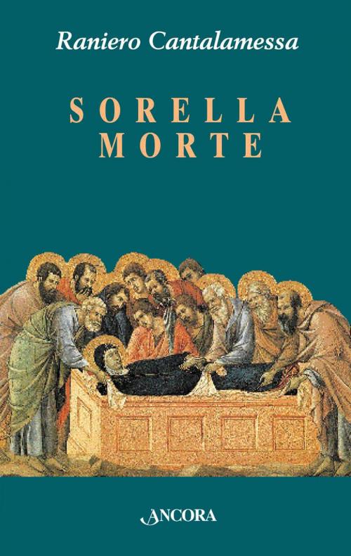Cover of the book Sorella morte by Raniero Cantalamessa, Ancora