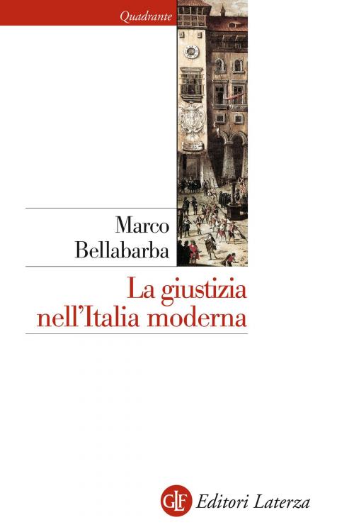 Cover of the book La giustizia nell'Italia moderna by Marco Bellabarba, Editori Laterza