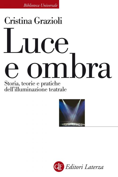 Cover of the book Luce e ombra by Cristina Grazioli, Editori Laterza