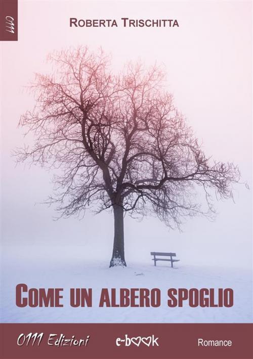 Cover of the book Come un albero spoglio by Roberta Trischitta, 0111 Edizioni