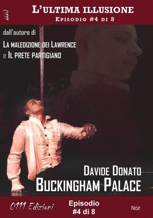 Cover of the book Buckingham Palace - L'ultima illusione ep. #4 di 8 by Davide Donato, 0111 Edizioni
