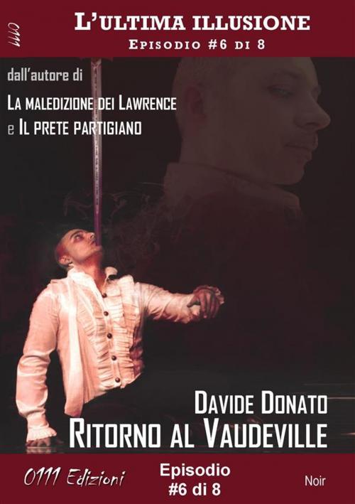 Cover of the book Ritorno al Vaudeville - L'ultima illusione ep. #6 di 8 by Davide Donato, 0111 Edizioni
