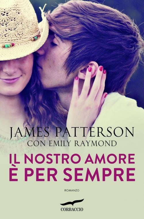 Cover of the book Il nostro amore è per sempre by James Patterson, Emily Raymond, Corbaccio