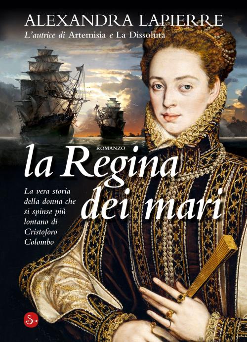 Cover of the book La regina dei mari by Alexandra Lapierre, Il Saggiatore