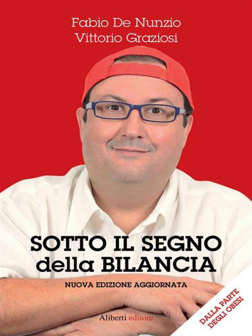 Cover of the book Sotto il segno della bilancia by Fabio De Nunzio, Vittorio Graziosi, Imprimatur-Aliberti